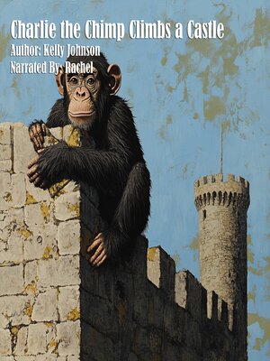 cover image of Charlie the Chimp Climbs a Castle